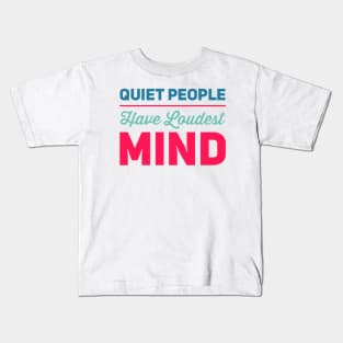 Quiet people have loudest mind Kids T-Shirt